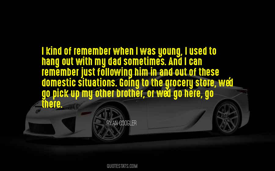 Quotes About Brother And Dad #336334