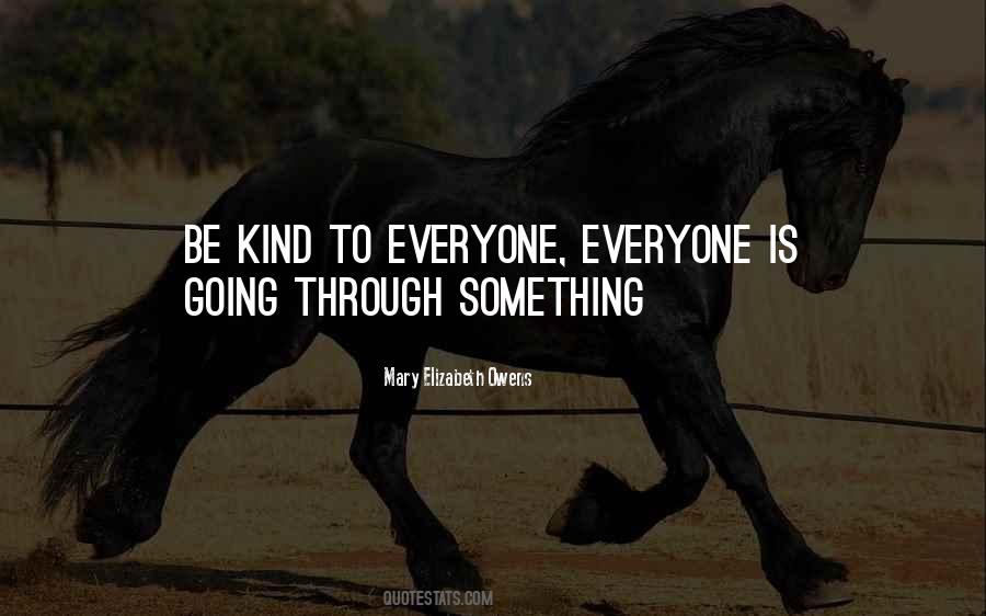 Be Kind To Everyone Quotes #1592603