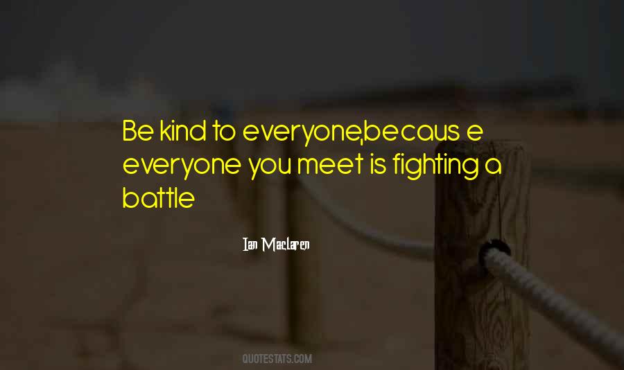 Be Kind To Everyone Quotes #1650412