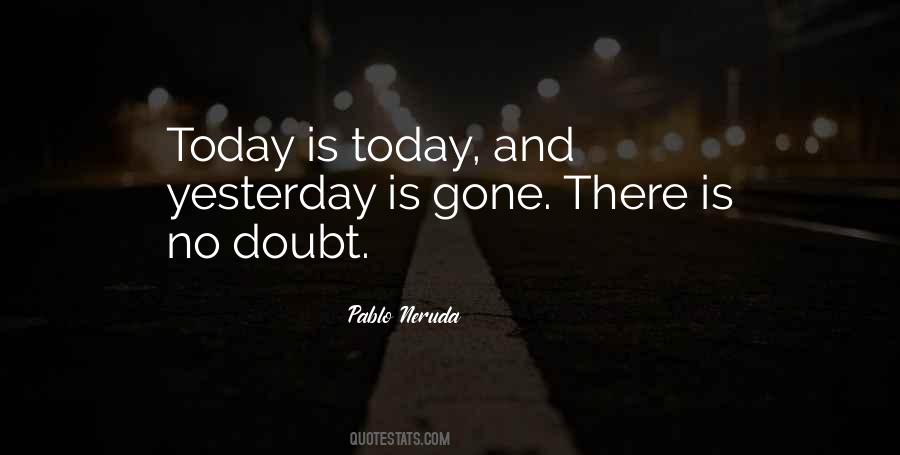 Quotes About Yesterday Is Gone #227787