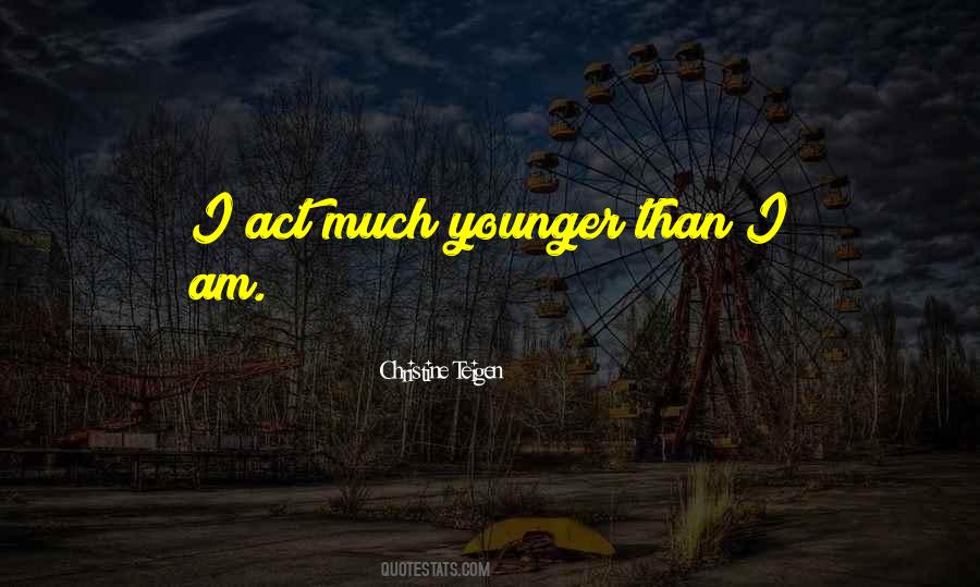 Younger Than That Now Quotes #306