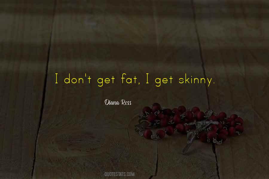 Quotes About Skinny And Fat #1000166