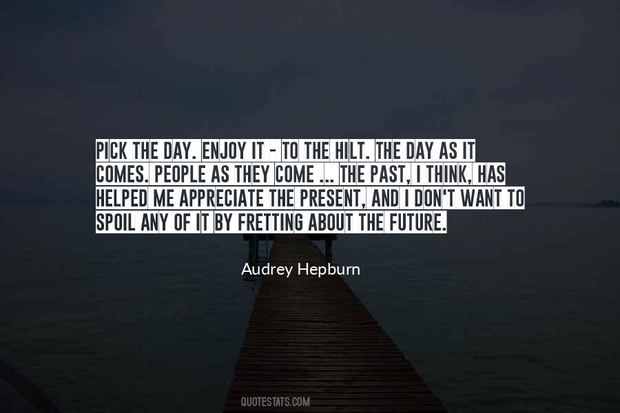 Enjoy And Appreciate Quotes #1337578