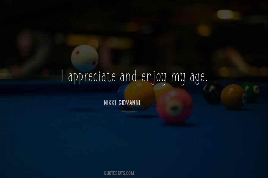 Enjoy And Appreciate Quotes #1361034