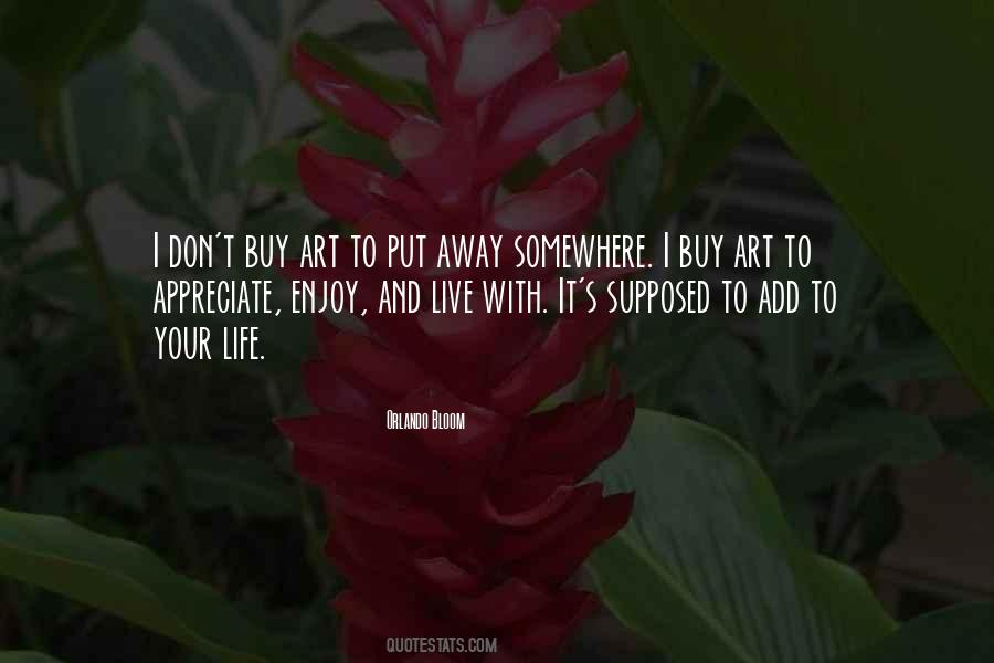 Enjoy And Appreciate Quotes #1453726