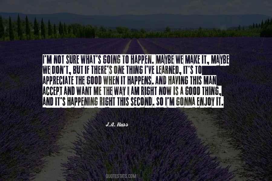 Enjoy And Appreciate Quotes #1830392