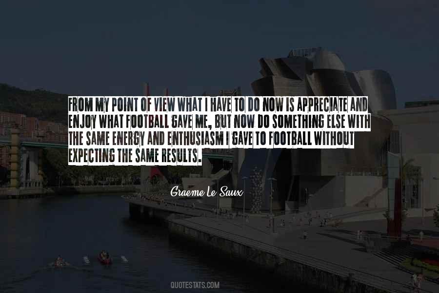 Enjoy And Appreciate Quotes #496812