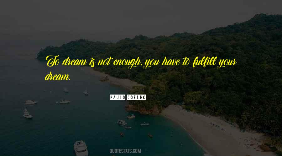 Fulfill Your Dream Quotes #579095