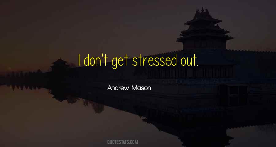Quotes About Stressed Out #1562016