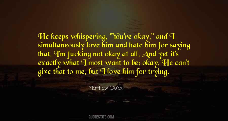 Quotes About Hate That I Love Him #1806883