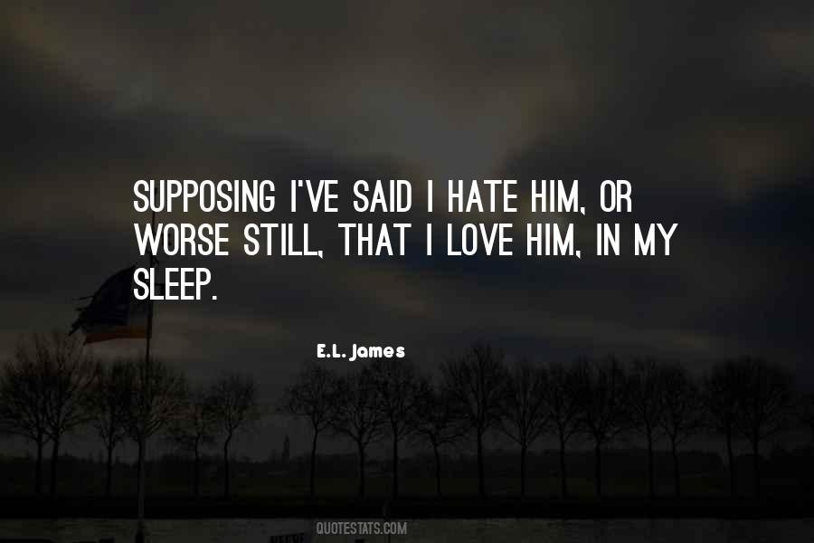 Quotes About Hate That I Love Him #857238