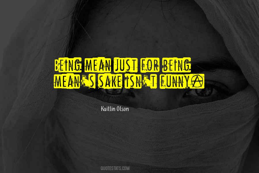 Quotes About Being Mean #152403