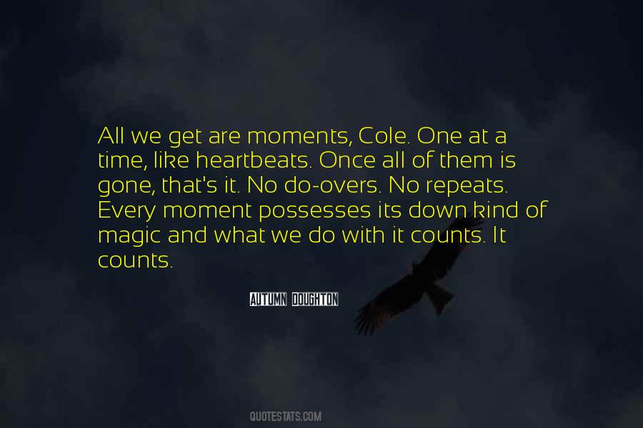 Quotes About Every Moment Counts #1472023