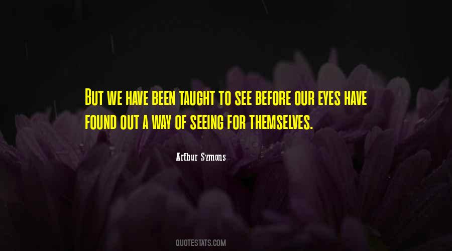 Quotes About Seeing Things With Your Own Eyes #27218