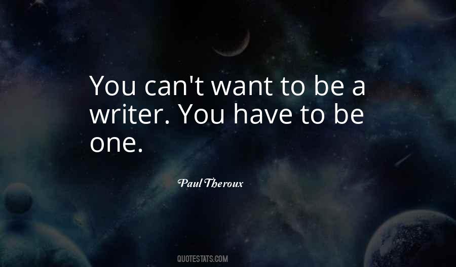 Be A Writer Quotes #1170744