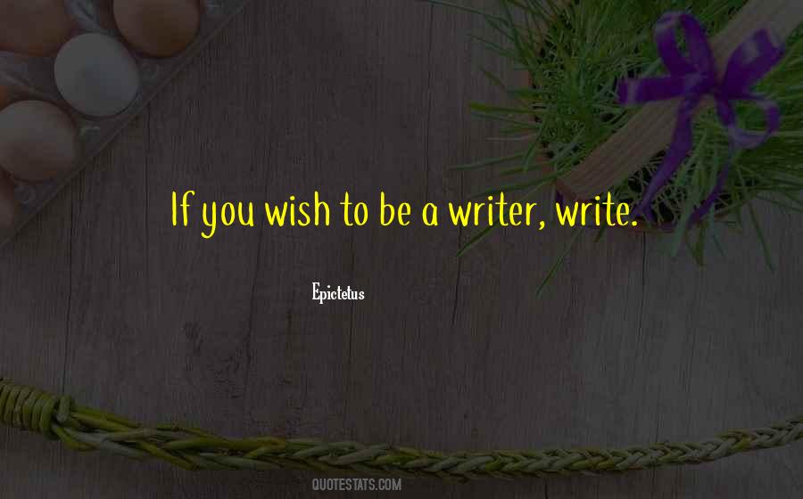 Be A Writer Quotes #1234333