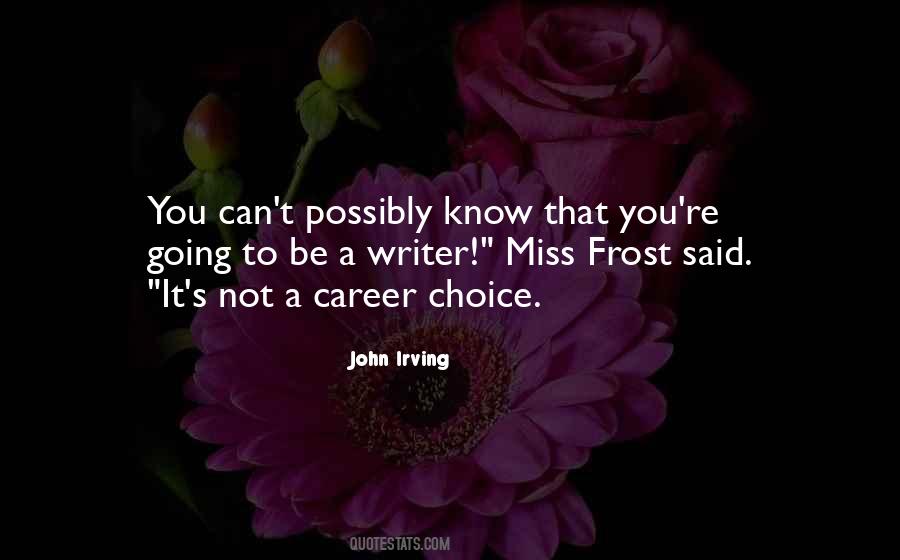 Be A Writer Quotes #1310894