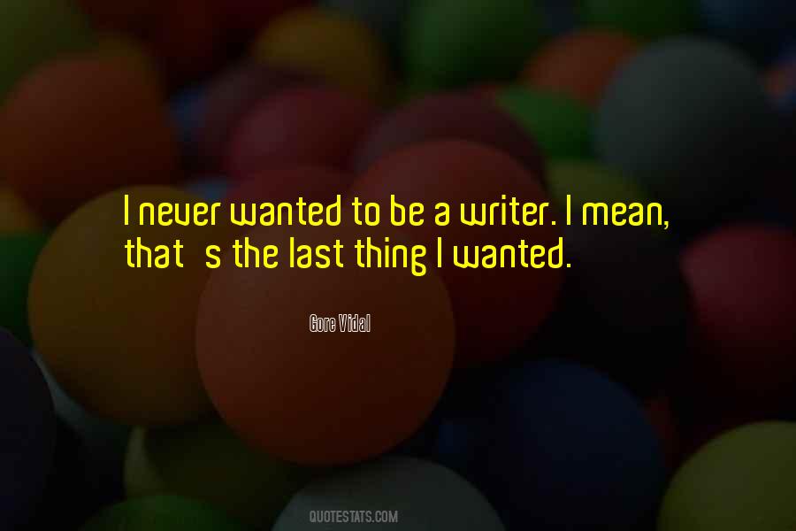 Be A Writer Quotes #1329369