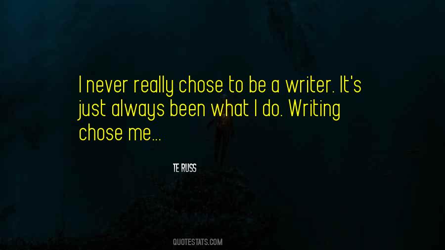 Be A Writer Quotes #1414557