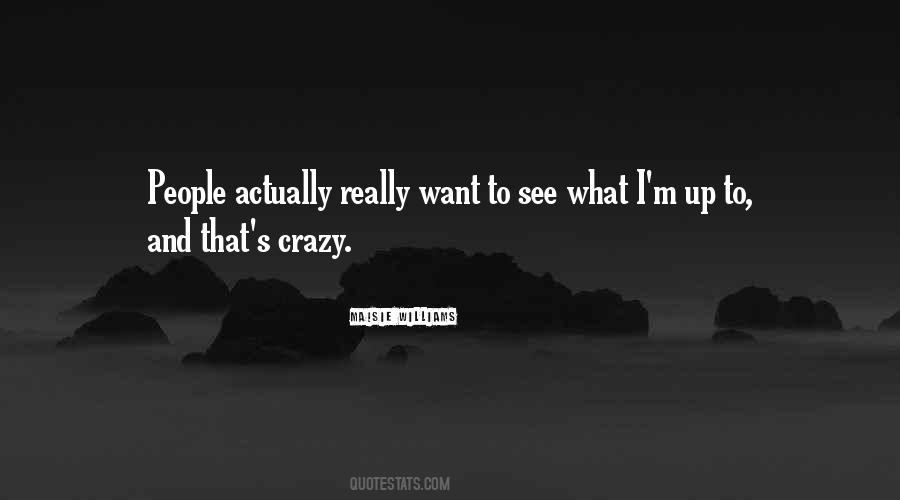 I See Crazy People Quotes #114552