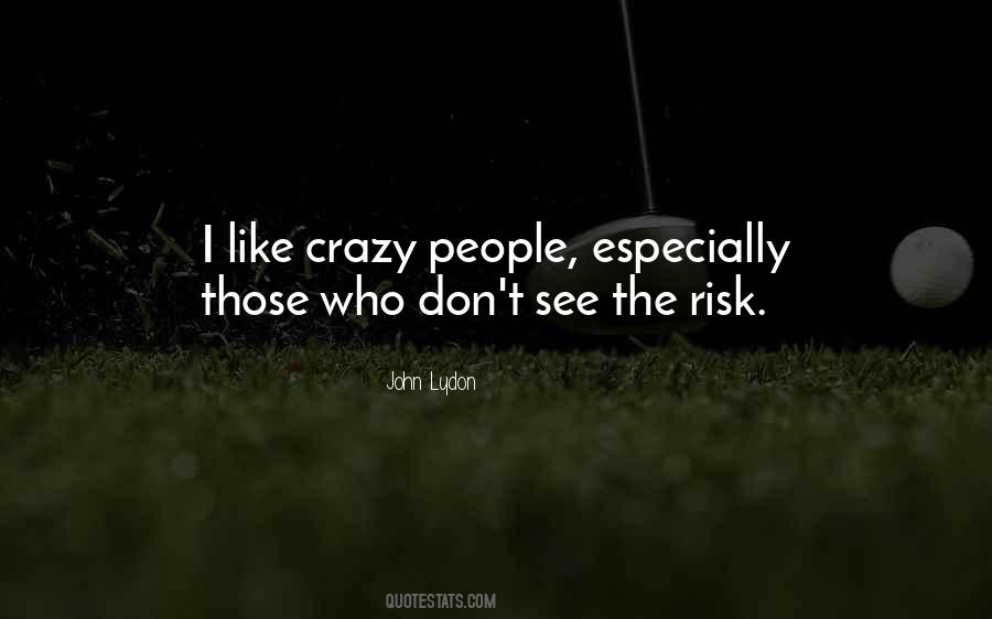 I See Crazy People Quotes #1272342