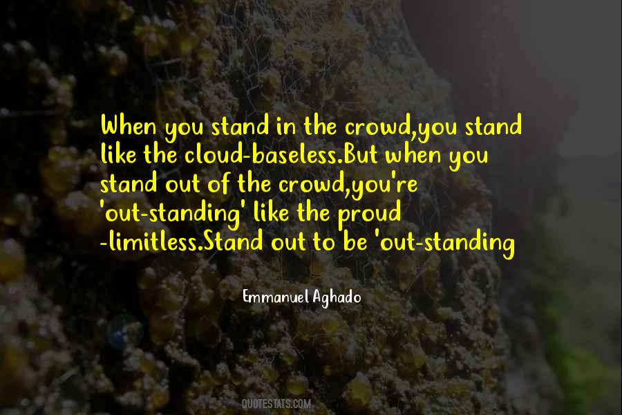 Stand Out In The Crowd Quotes #1054452