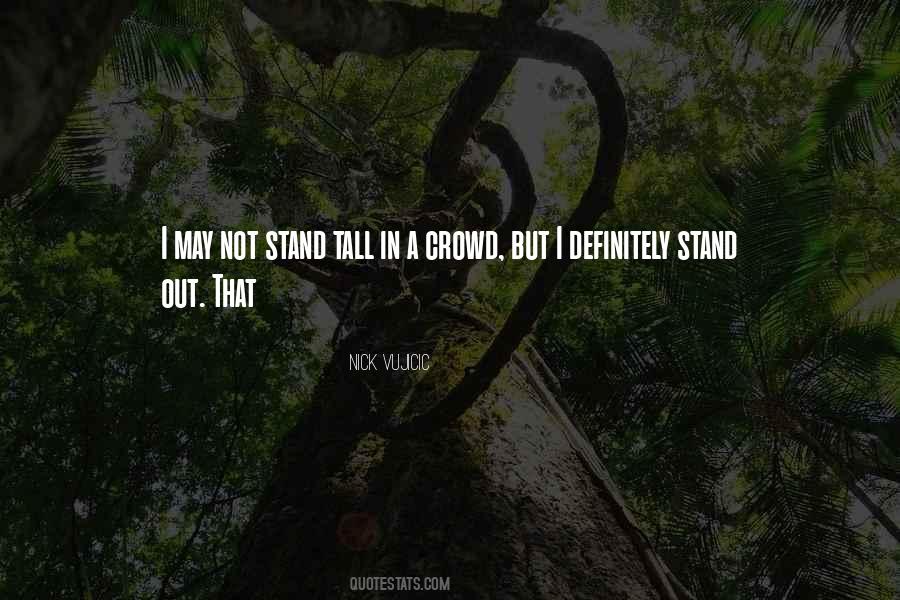 Stand Out In The Crowd Quotes #755199