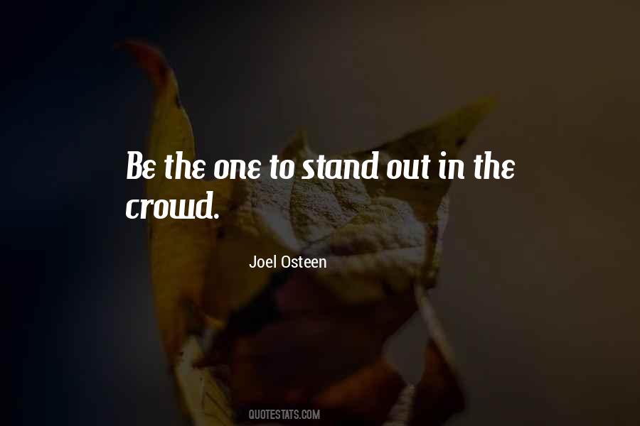 Stand Out In The Crowd Quotes #957191