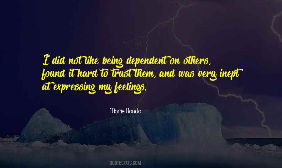 Quotes About Being Dependent On Others #1520355