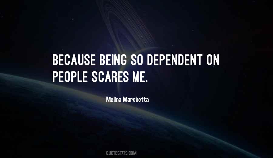 Quotes About Being Dependent On Others #537180