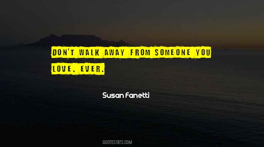 Walk Away From Quotes #1637740