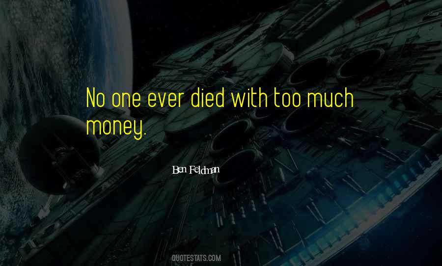 Quotes About Too Much Money #1421999