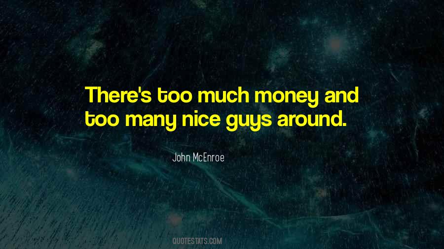 Quotes About Too Much Money #176947