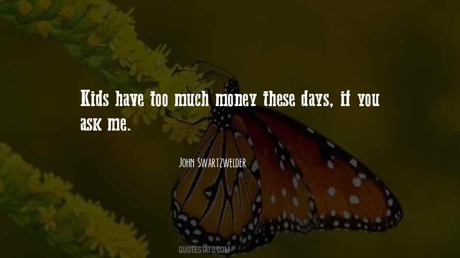 Quotes About Too Much Money #339972