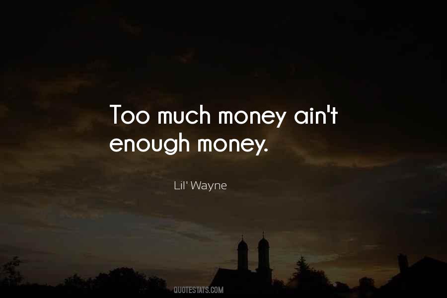 Quotes About Too Much Money #878898