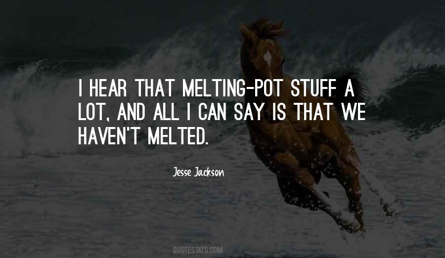 Quotes About Melting Pot #839617