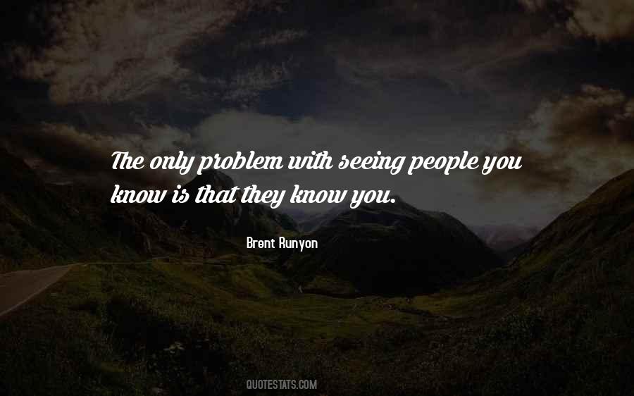 Quotes About Seeing People #1629