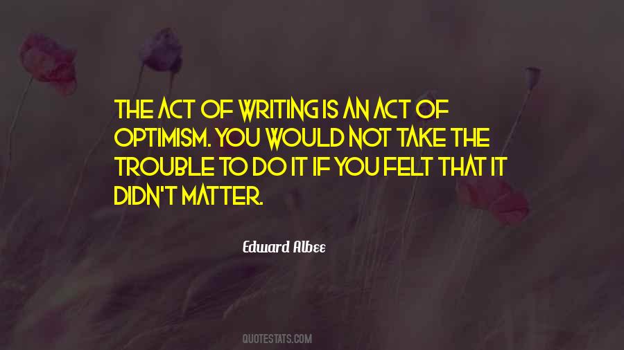 Quotes About The Act Of Writing #231764