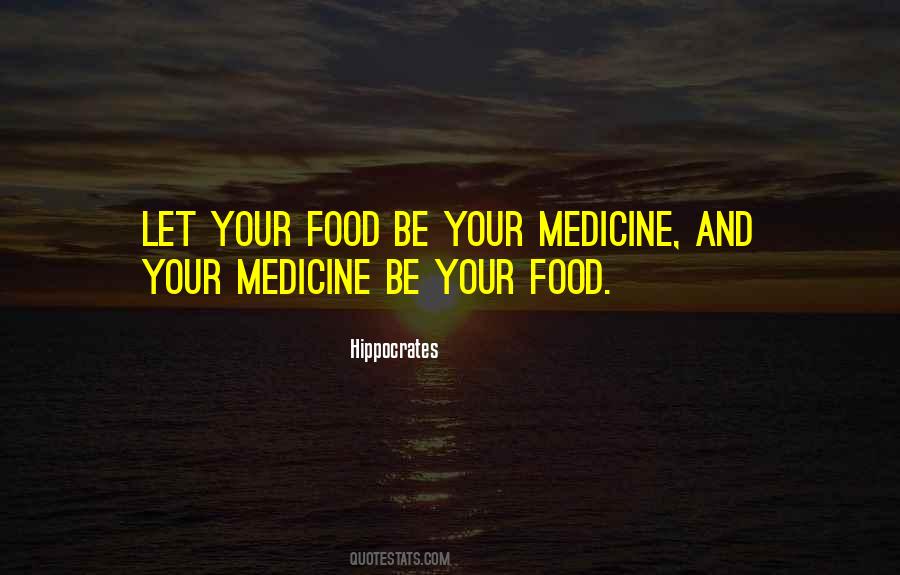 Food And Medicine Quotes #1206923