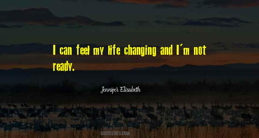 Quotes About Changing My Life #119520