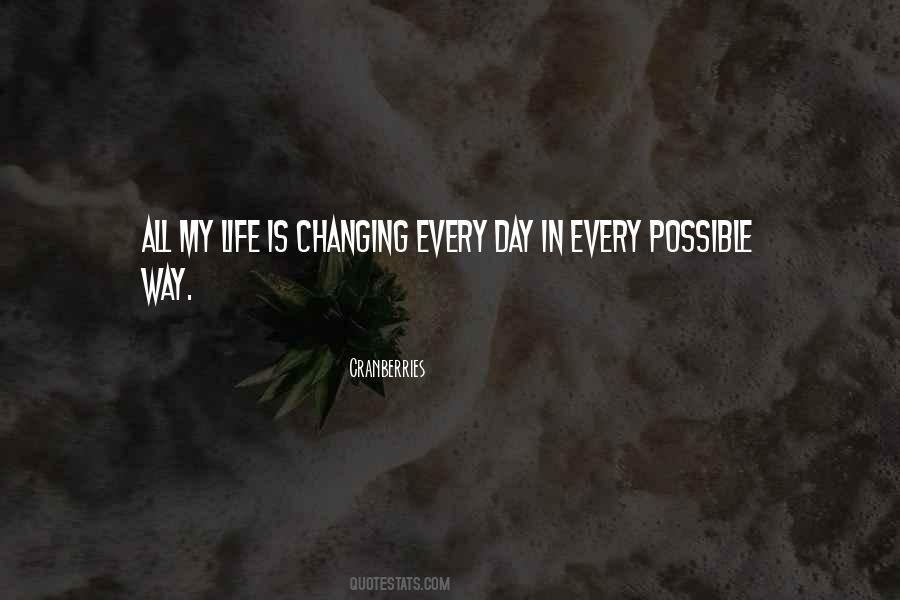Quotes About Changing My Life #856067