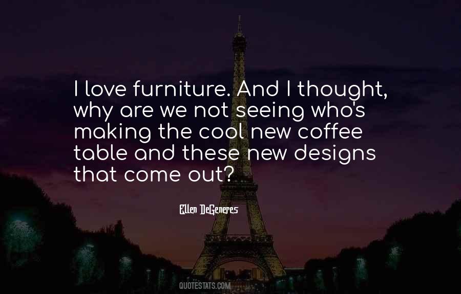 Quotes About Coffee Tables #1344540