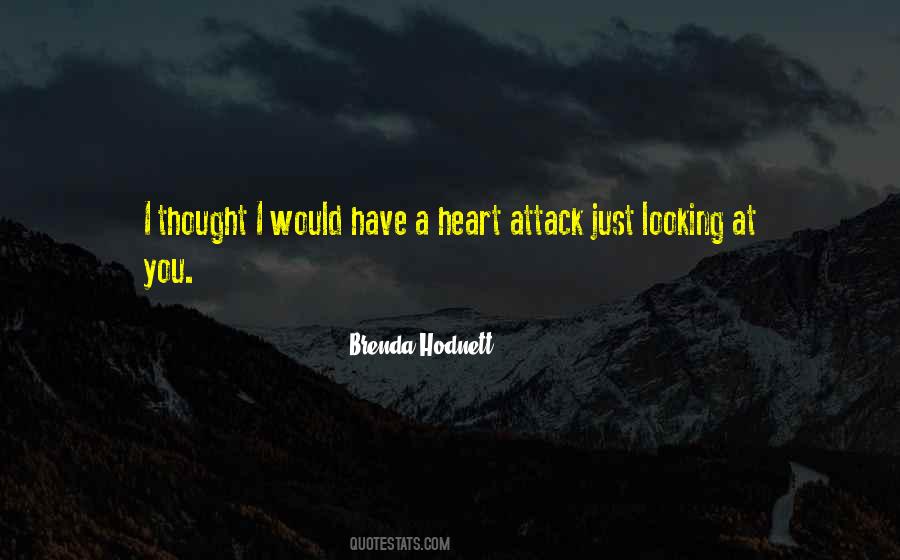 Quotes About Having A Heart Attack #1884