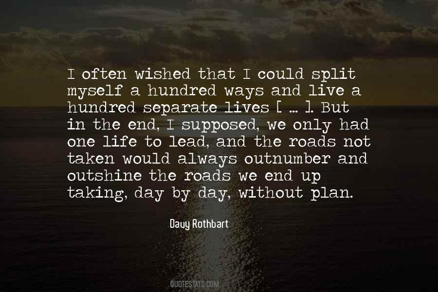 Quotes About Roads Not Taken #1362262