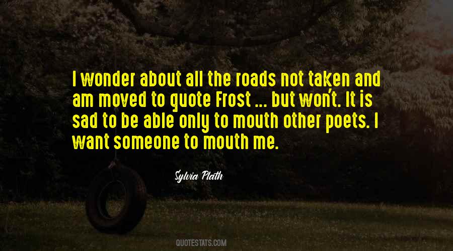 Quotes About Roads Not Taken #1412951