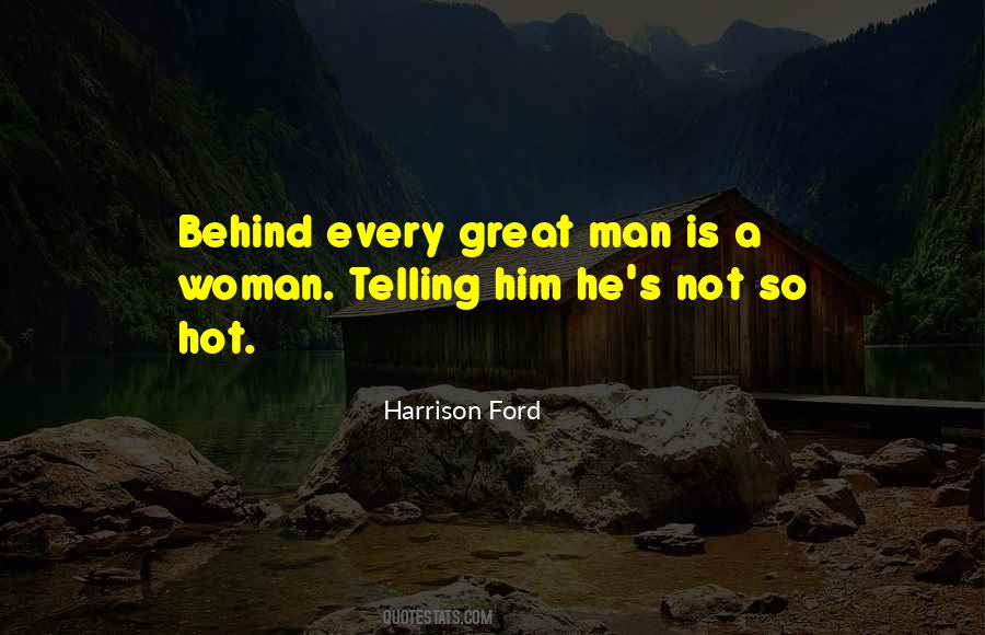 Quotes About Behind Every Great Man #1134707