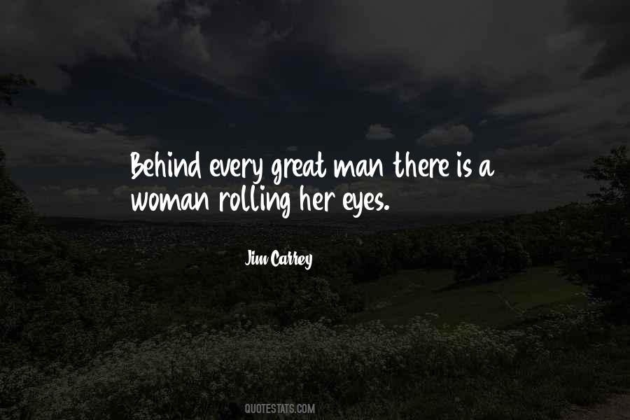 Quotes About Behind Every Great Man #453566