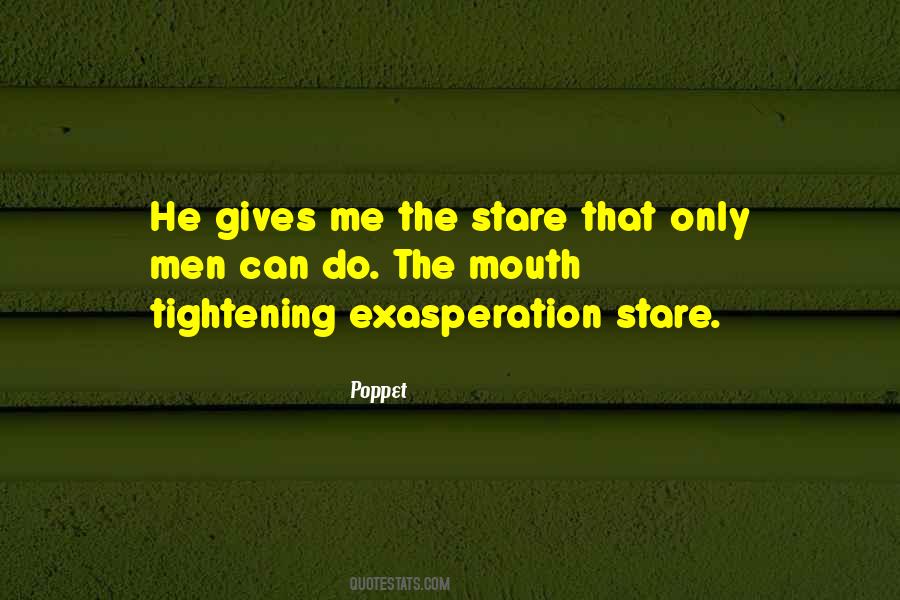 Quotes About Exasperation #354334