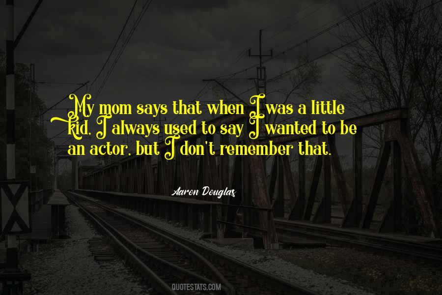 Quotes About When You Were A Little Kid #12407