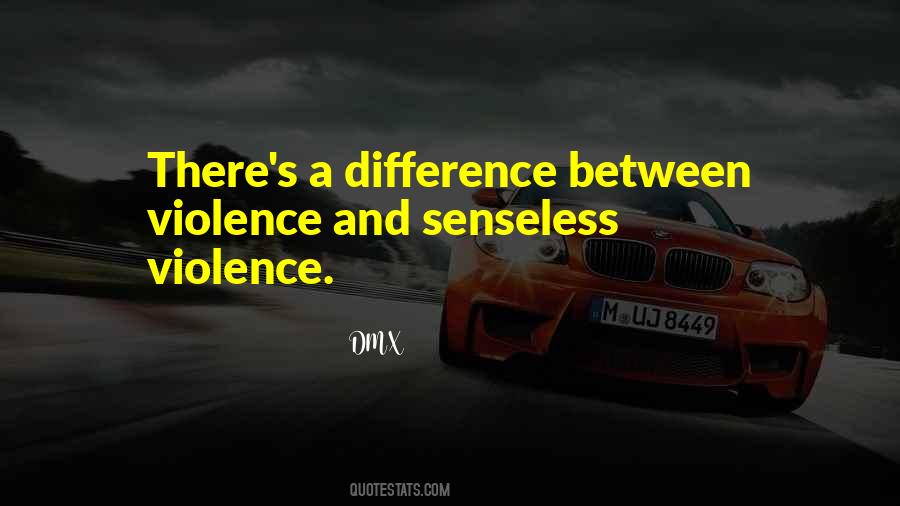 Quotes About Senseless Violence #1831989